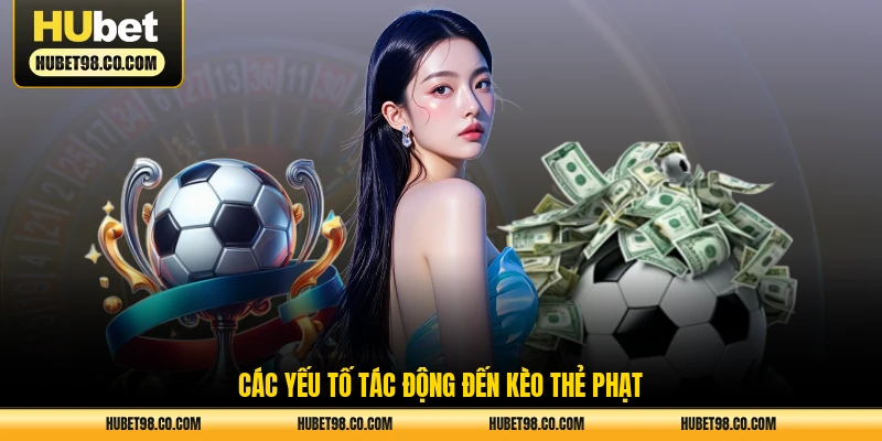 Các yếu tố tác động đến kèo thẻ phạt