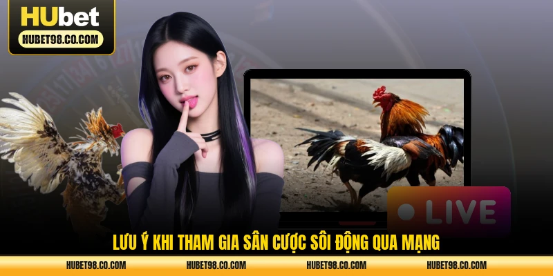 Lưu ý khi tham gia sân cược sôi động qua mạng